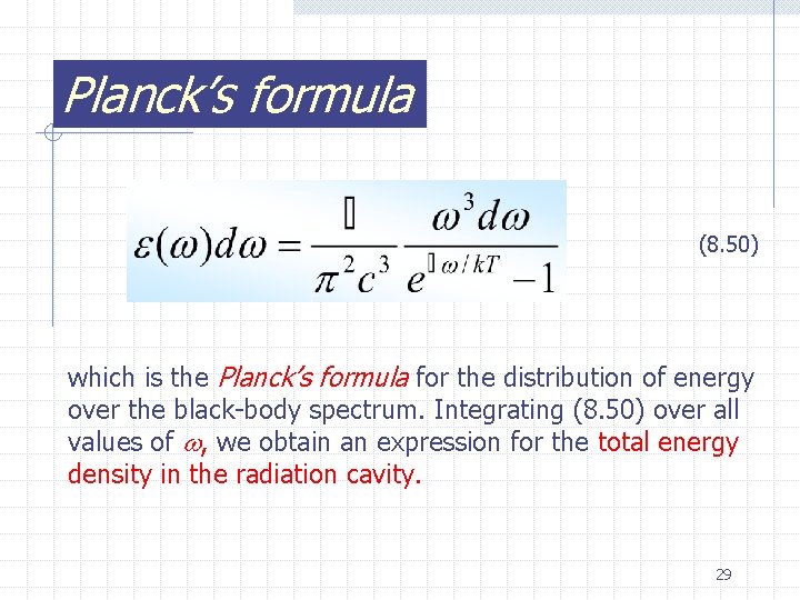 Planck’s formula (8. 50) which is the Planck’s formula for the distribution of energy