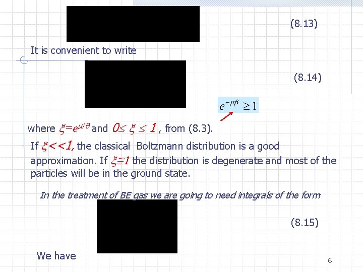 (8. 13) It is convenient to write (8. 14) =e / and 0 1