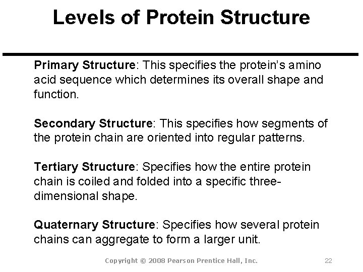Levels of Protein Structure Primary Structure: This specifies the protein’s amino acid sequence which
