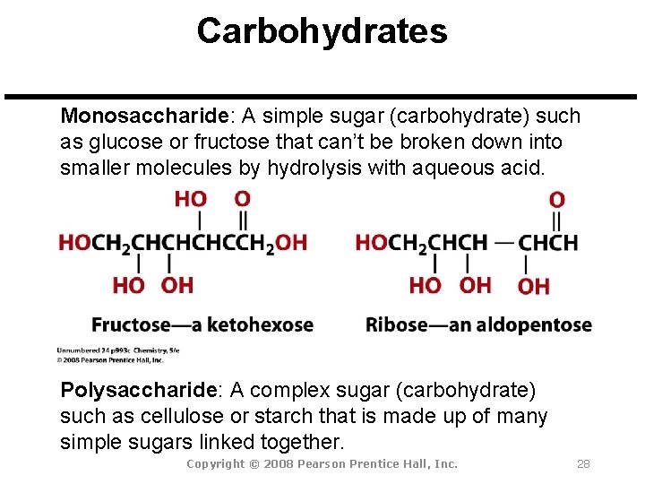 Carbohydrates Monosaccharide: A simple sugar (carbohydrate) such as glucose or fructose that can’t be