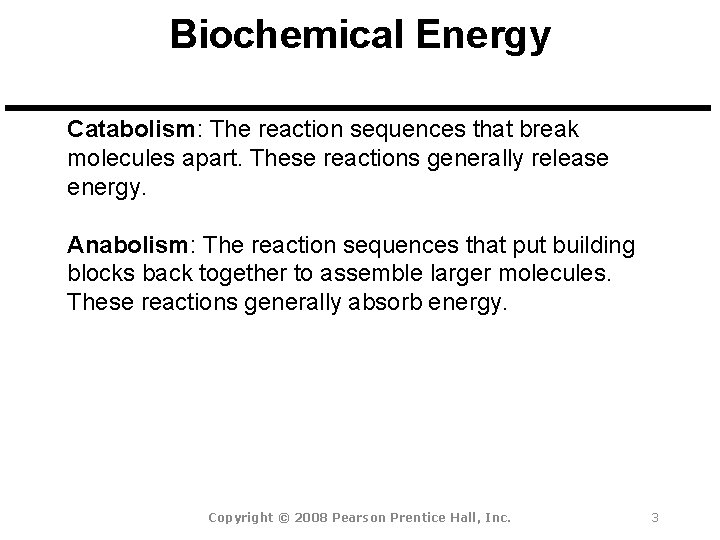 Biochemical Energy Catabolism: The reaction sequences that break molecules apart. These reactions generally release