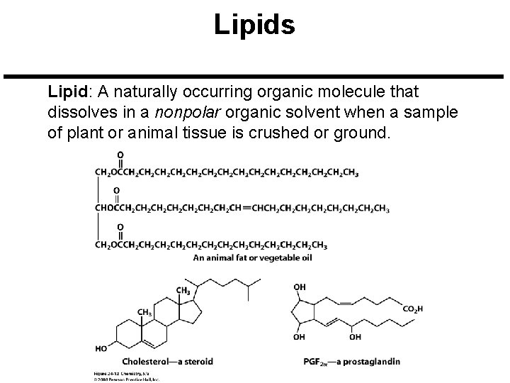 Lipids Lipid: A naturally occurring organic molecule that dissolves in a nonpolar organic solvent