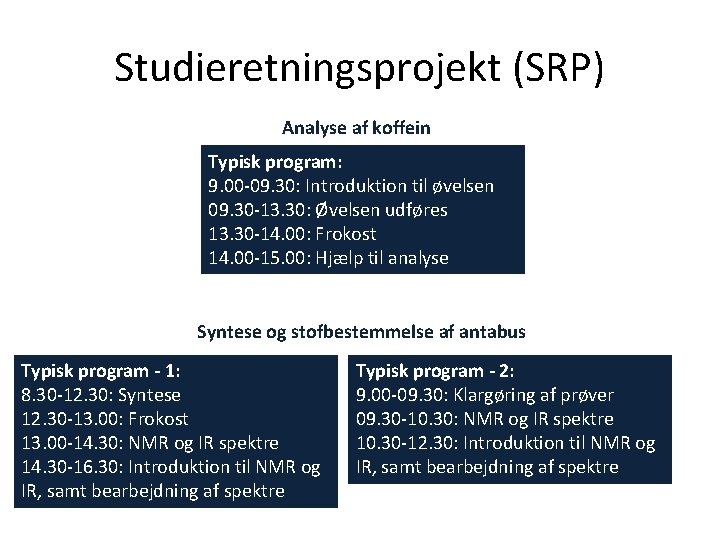 Studieretningsprojekt (SRP) Analyse af koffein Typisk program: 9. 00 -09. 30: Introduktion til øvelsen