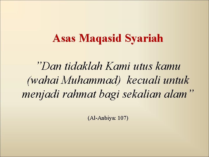 Asas Maqasid Syariah ”Dan tidaklah Kami utus kamu (wahai Muhammad) kecuali untuk menjadi rahmat