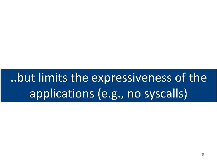 . . but limits the expressiveness of the SGX eliminates all the applications (e.