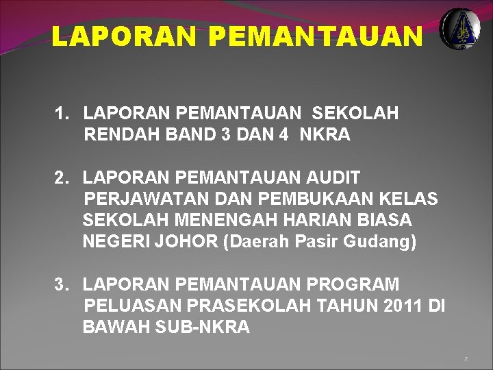 LAPORAN PEMANTAUAN 1. LAPORAN PEMANTAUAN SEKOLAH RENDAH BAND 3 DAN 4 NKRA 2. LAPORAN