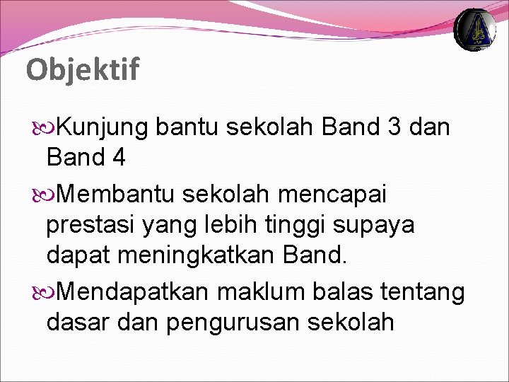 Objektif Kunjung bantu sekolah Band 3 dan Band 4 Membantu sekolah mencapai prestasi yang