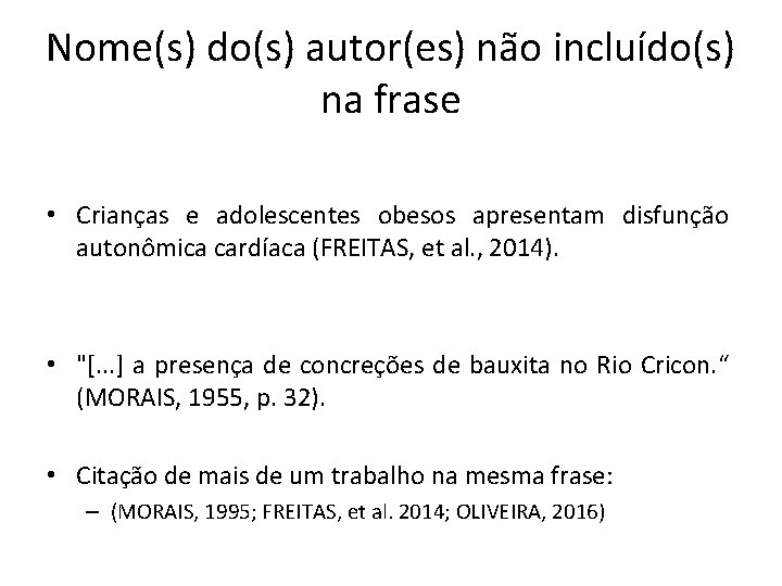 Nome(s) do(s) autor(es) não incluído(s) na frase • Crianças e adolescentes obesos apresentam disfunção