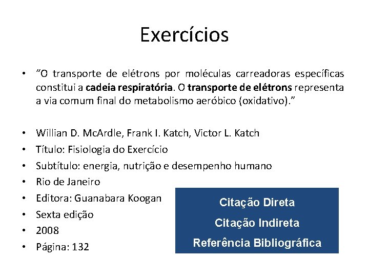 Exercícios • “O transporte de elétrons por moléculas carreadoras específicas constitui a cadeia respiratória.