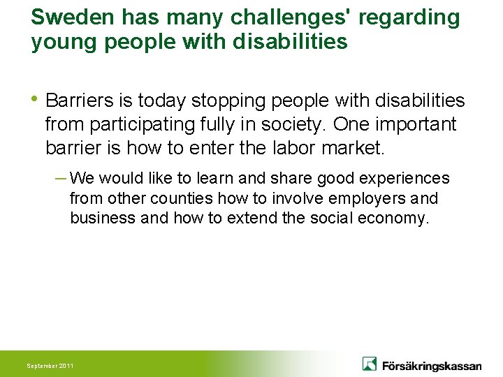 Sweden has many challenges' regarding young people with disabilities • Barriers is today stopping