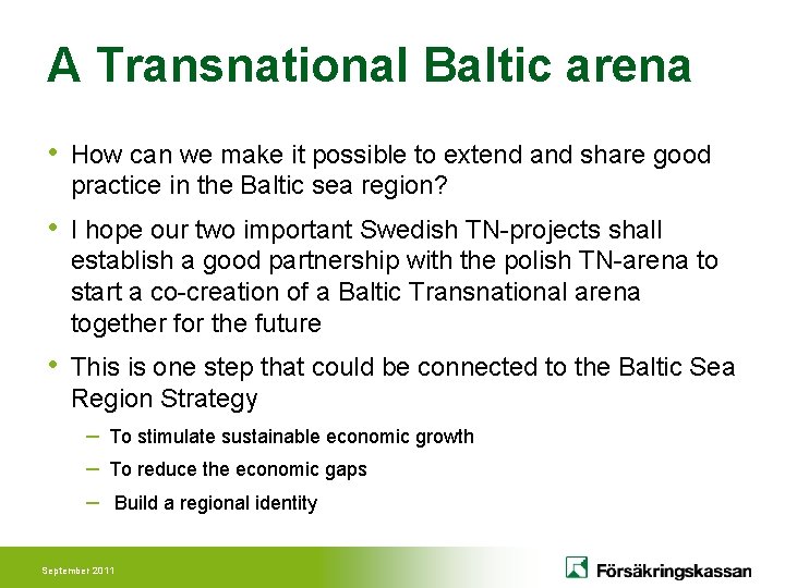 A Transnational Baltic arena • How can we make it possible to extend and