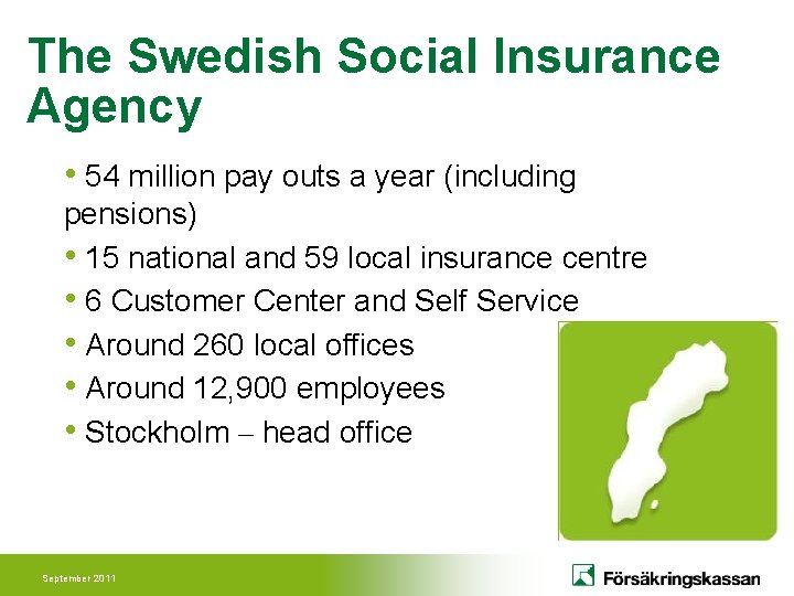 The Swedish Social Insurance Agency • 54 million pay outs a year (including pensions)