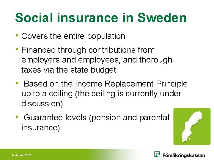 Social insurance in Sweden • Covers the entire population • Financed through contributions from