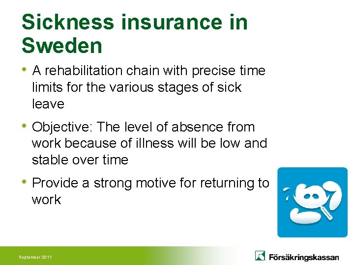 Sickness insurance in Sweden • A rehabilitation chain with precise time limits for the