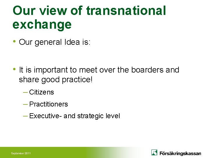 Our view of transnational exchange • Our general Idea is: • It is important