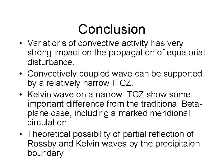 Conclusion • Variations of convective activity has very strong impact on the propagation of