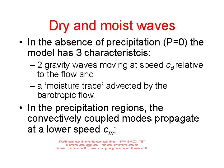 Dry and moist waves • In the absence of precipitation (P=0) the model has