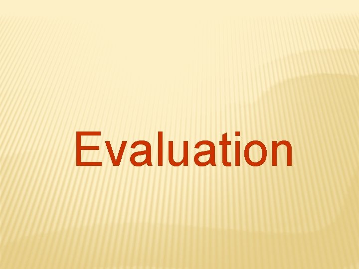 Evaluation 