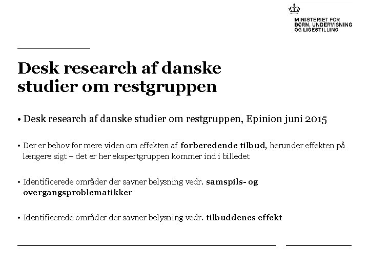 Desk research af danske studier om restgruppen • Desk research af danske studier om
