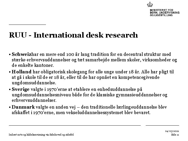 RUU - International desk research • Schweizhar en mere end 100 år lang tradition