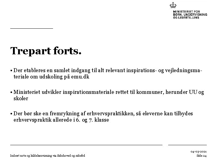 Trepart forts. • Der etableres en samlet indgang til alt relevant inspirations- og vejledningsmateriale