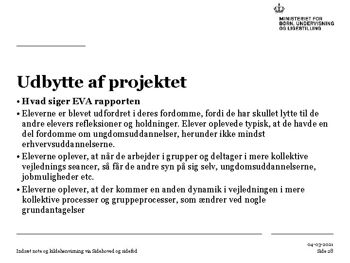 Udbytte af projektet • Hvad siger EVA rapporten • Eleverne er blevet udfordret i