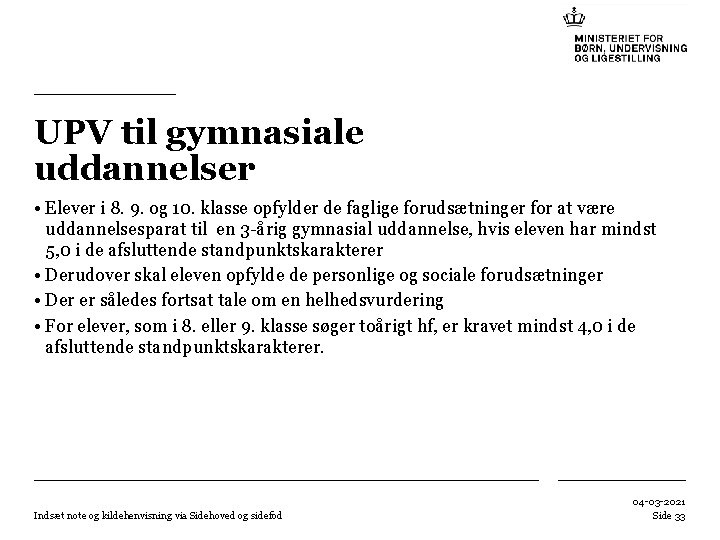 UPV til gymnasiale uddannelser • Elever i 8. 9. og 10. klasse opfylder de