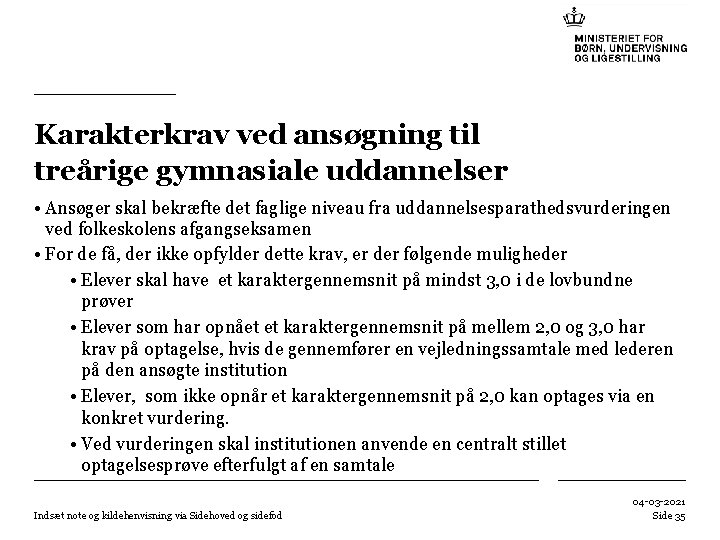 Karakterkrav ved ansøgning til treårige gymnasiale uddannelser • Ansøger skal bekræfte det faglige niveau