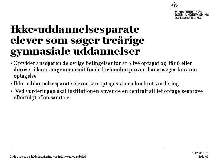 Ikke-uddannelsesparate elever som søger treårige gymnasiale uddannelser • Opfylder ansøgeren de øvrige betingelser for