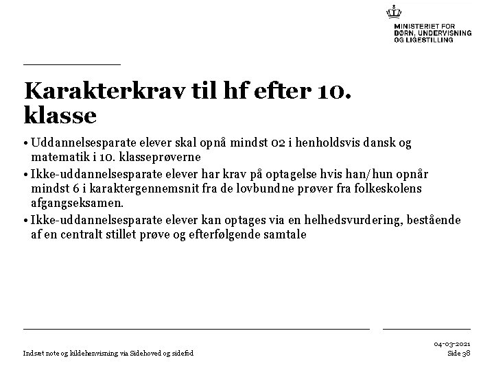 Karakterkrav til hf efter 10. klasse • Uddannelsesparate elever skal opnå mindst 02 i