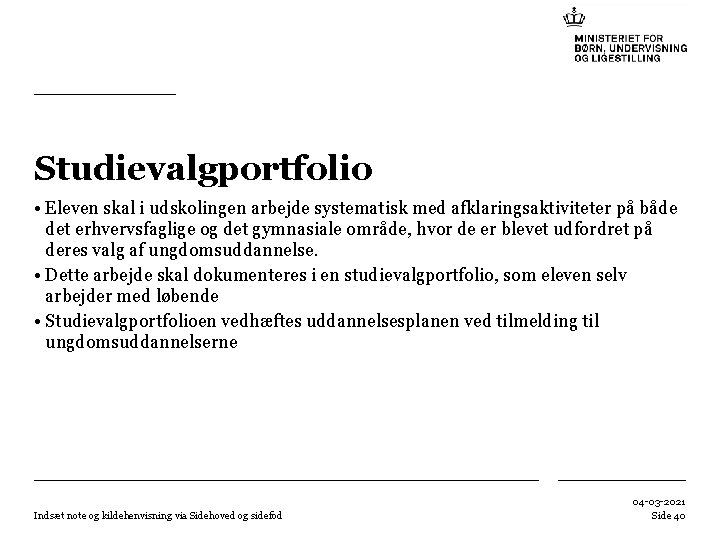 Studievalgportfolio • Eleven skal i udskolingen arbejde systematisk med afklaringsaktiviteter på både det erhvervsfaglige