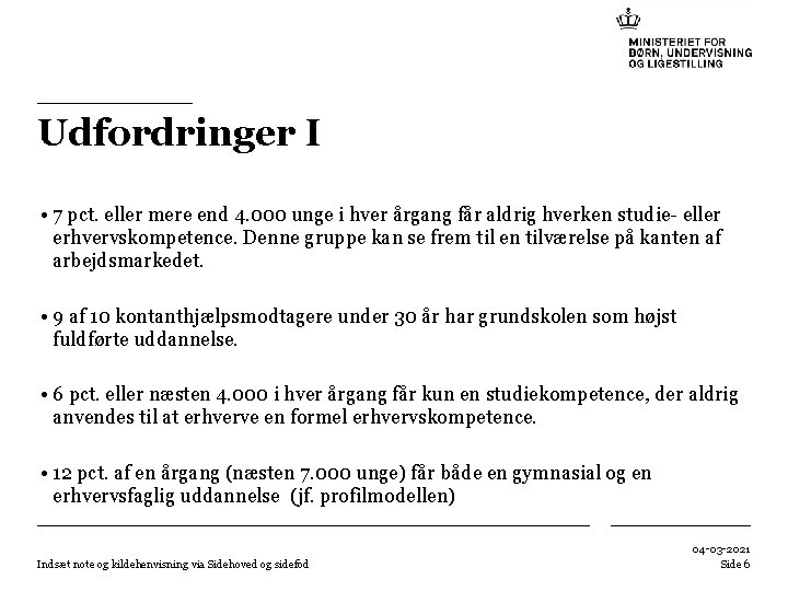 Udfordringer I • 7 pct. eller mere end 4. 000 unge i hver årgang