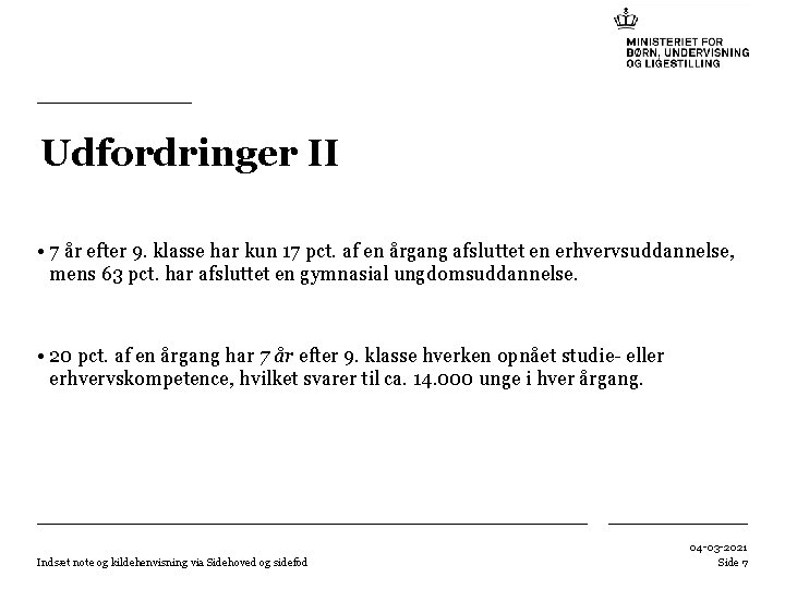 Udfordringer II • 7 år efter 9. klasse har kun 17 pct. af en