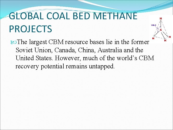GLOBAL COAL BED METHANE PROJECTS The largest CBM resource bases lie in the former