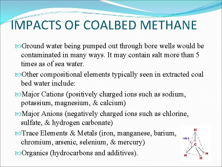 IMPACTS OF COALBED METHANE Ground water being pumped out through bore wells would be
