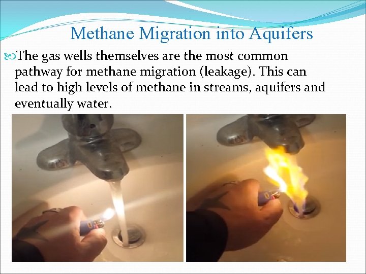 Methane Migration into Aquifers The gas wells themselves are the most common pathway for