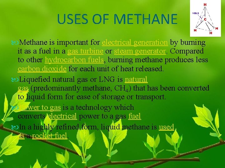 USES OF METHANE Methane is important for electrical generation by burning it as a