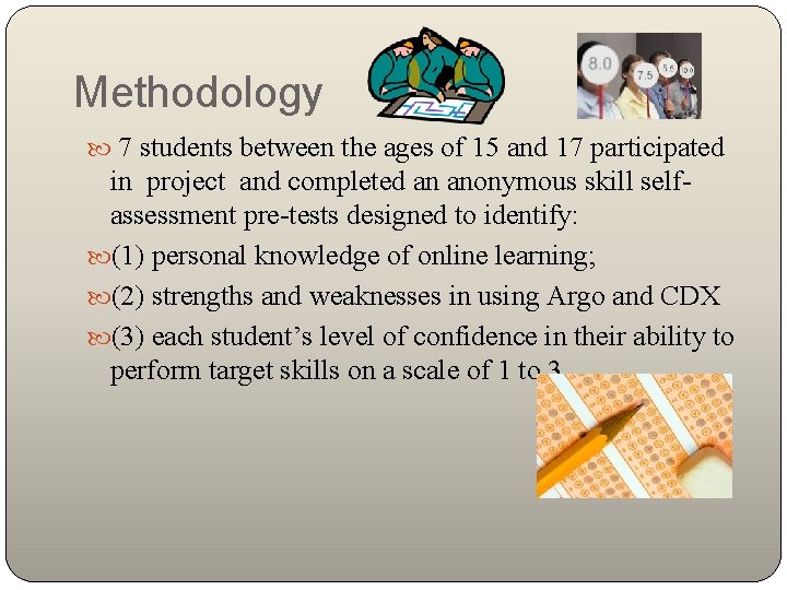 Methodology 7 students between the ages of 15 and 17 participated in project and