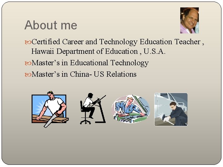 About me Certified Career and Technology Education Teacher , Hawaii Department of Education ,