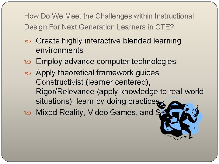 How Do We Meet the Challenges within Instructional Design For Next Generation Learners in