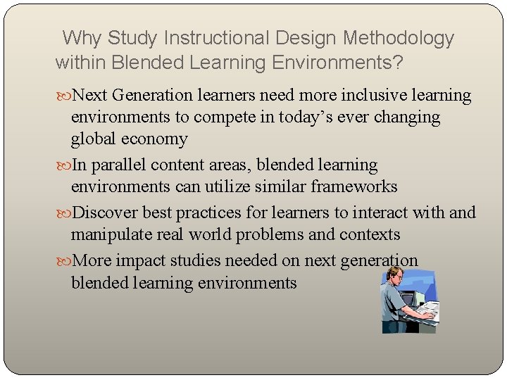 Why Study Instructional Design Methodology within Blended Learning Environments? Next Generation learners need more