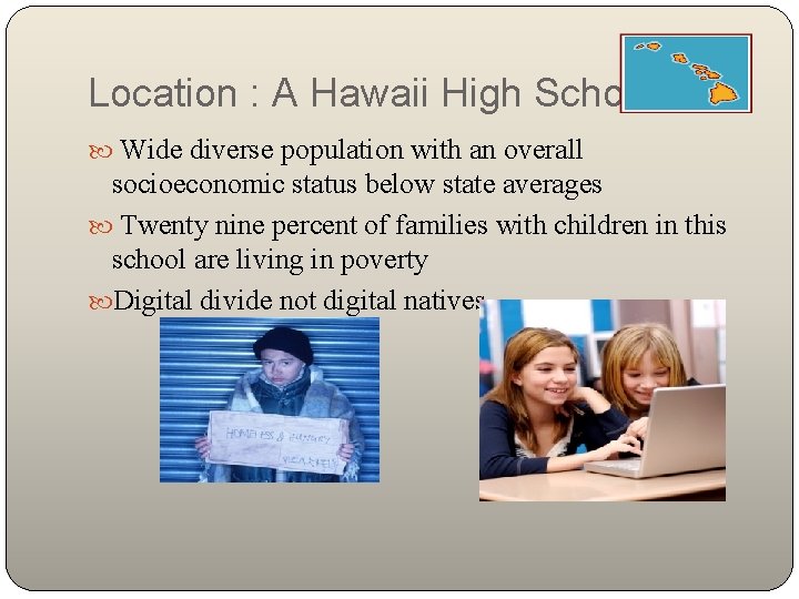 Location : A Hawaii High School Wide diverse population with an overall socioeconomic status