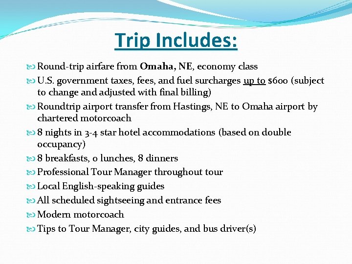 Trip Includes: Round-trip airfare from Omaha, NE, economy class U. S. government taxes, fees,