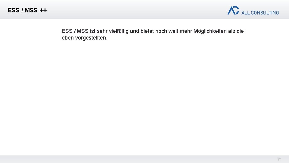 ESS / MSS ++ ESS / MSS ist sehr vielfältig und bietet noch weit