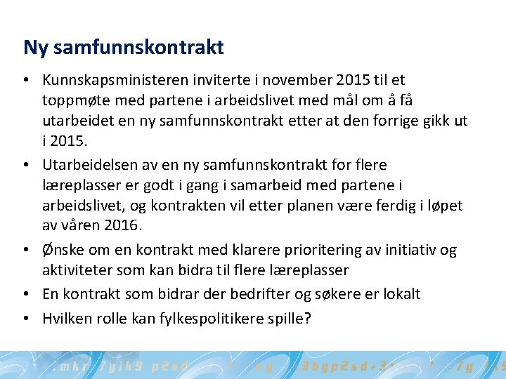 Ny samfunnskontrakt • Kunnskapsministeren inviterte i november 2015 til et toppmøte med partene i