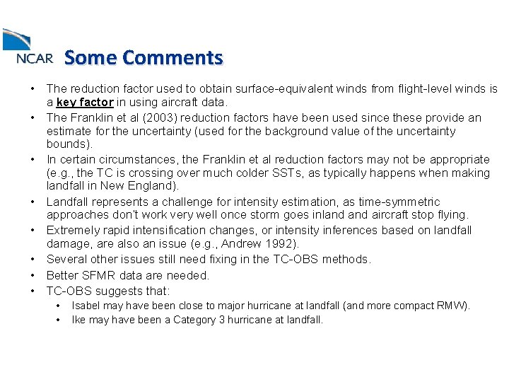 Some Comments • The reduction factor used to obtain surface-equivalent winds from flight-level winds