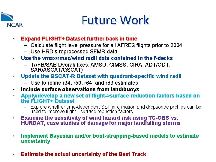 Future Work • • • Expand FLIGHT+ Dataset further back in time – Calculate