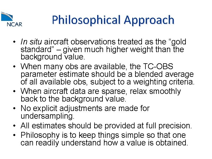 Philosophical Approach • In situ aircraft observations treated as the “gold standard” – given