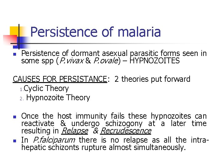 Persistence of malaria n Persistence of dormant asexual parasitic forms seen in some spp