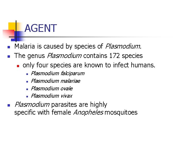 AGENT n n Malaria is caused by species of Plasmodium. The genus Plasmodium contains